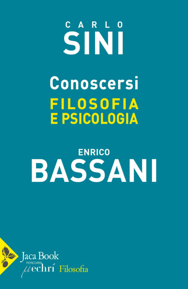 Libro Conoscersi. Filosofia e psicologia di Carlo Sini; Enrico Bassani - ean 9788816419476 - Jaca Book