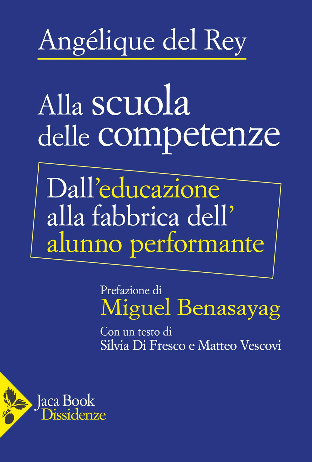 Libro Alla scuola delle competenze. Dall'educazione alla fabbrica dell'alunno performante di Angélique Del Rey - ean 9788816419698 - Jaca Book
