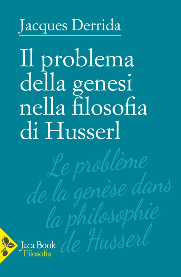 Libro problema della genesi nella filosofia di Husserl di Jacques Derrida - ean 9788816419728 - Jaca Book