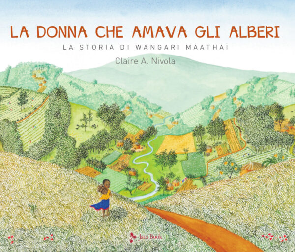 Libro donna che amava gli alberi. La storia di Wangari Maathai di Claire A. Nivola - ean 9788816574786 - Jaca Book