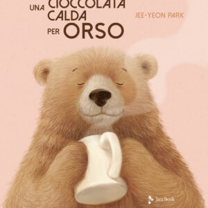 Libro cioccolata calda per orso di Jee-Yeon Park - ean 9788816574977 - Jaca Book