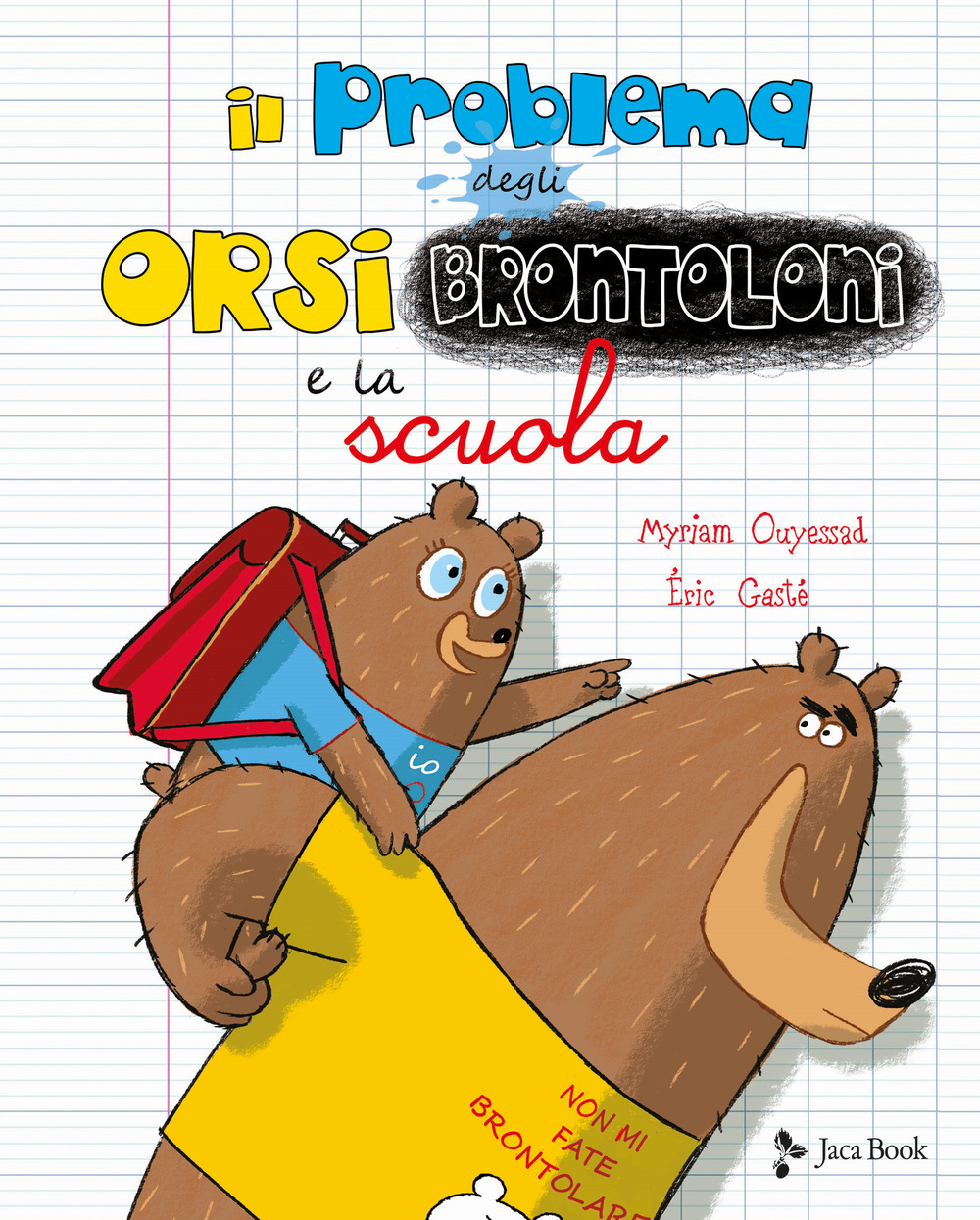 Libro problema degli orsi brontoloni e la scuola di Myriam Ouyessad; Eric Gasté - ean 9788816575011 - Jaca Book