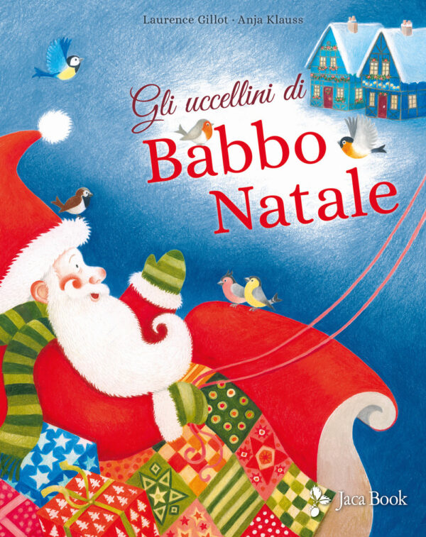 Libro uccellini di Babbo Natale di Laurence Gillot; Anja Klauss - ean 9788816575288 - Jaca Book
