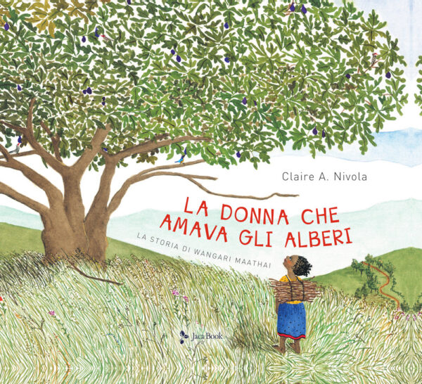 Libro donna che amava gli alberi. La storia di Wangari Maathai di Claire A. Nivola - ean 9788816575561 - Jaca Book