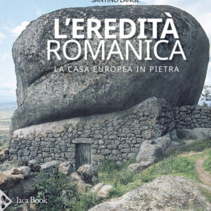 Libro eredità romanica. La casa europea in pietra di Santino Langé - ean 9788816606081 - Jaca Book