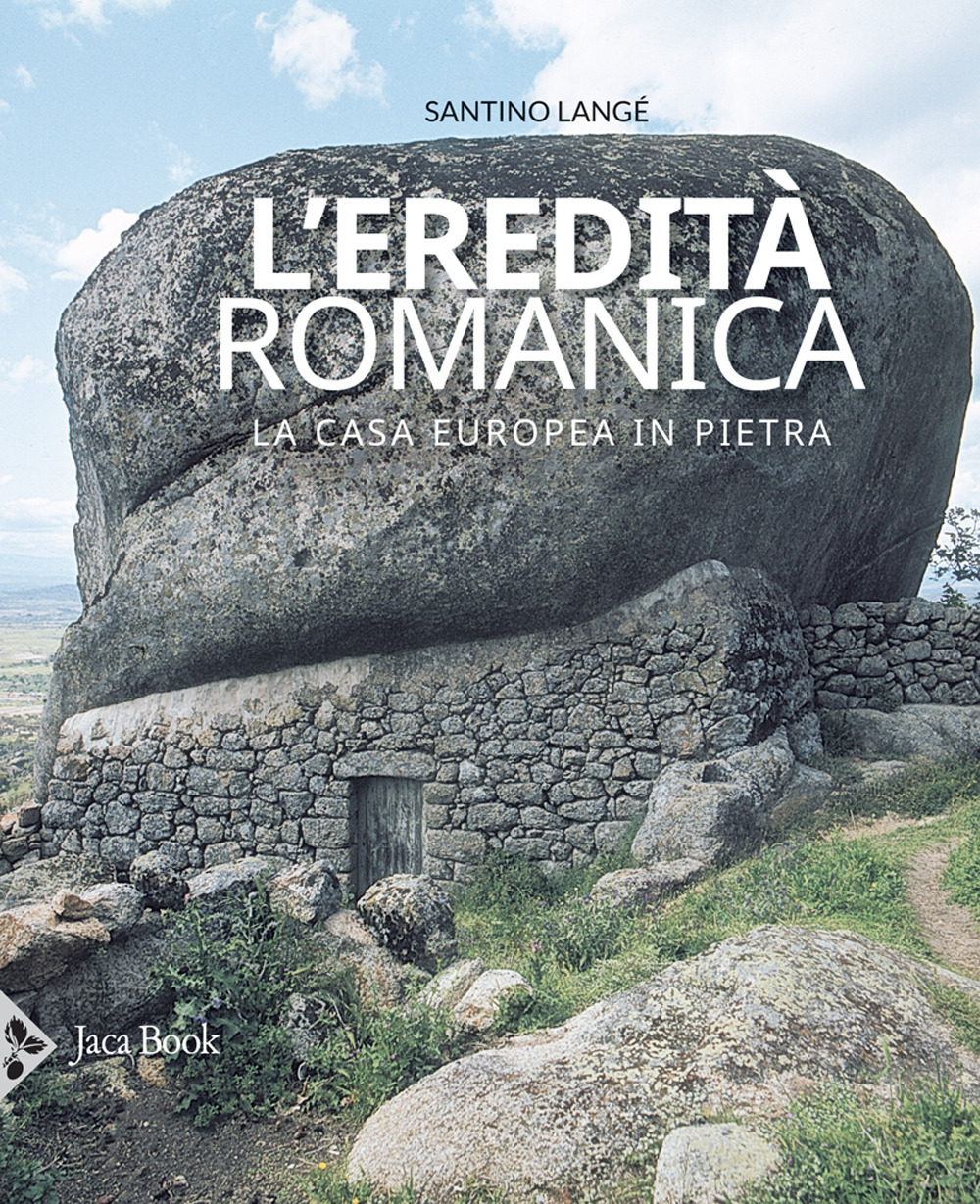 Libro eredità romanica. La casa europea in pietra di Santino Langé - ean 9788816606081 - Jaca Book
