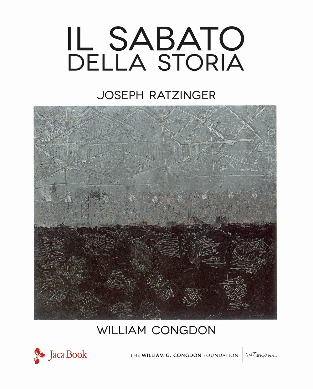 Libro sabato della storia di Benedetto XVI (Joseph Ratzinger); William Congdon - ean 9788816606128 - Jaca Book