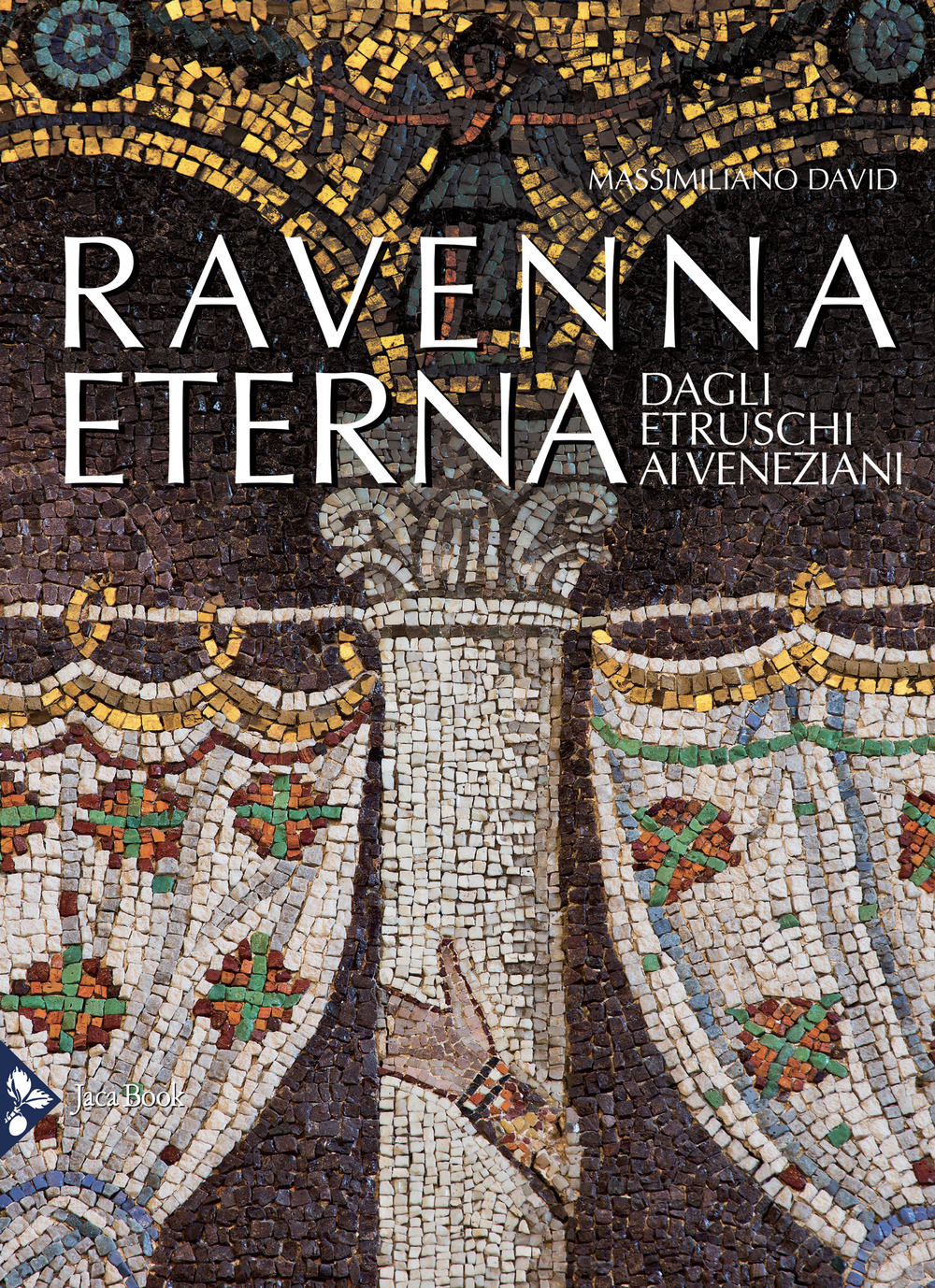 Libro Ravenna eterna. Dagli Etruschi ai Veneziani di Massimiliano David - ean 9788816606142 - Jaca Book