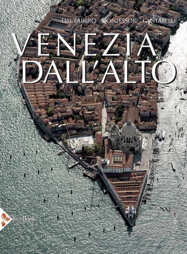 Libro Venezia dall'alto di Armando Dal Fabbro; M. Giulia Montessori; Riccarda Cantarelli - ean 9788816606203 - Jaca Book