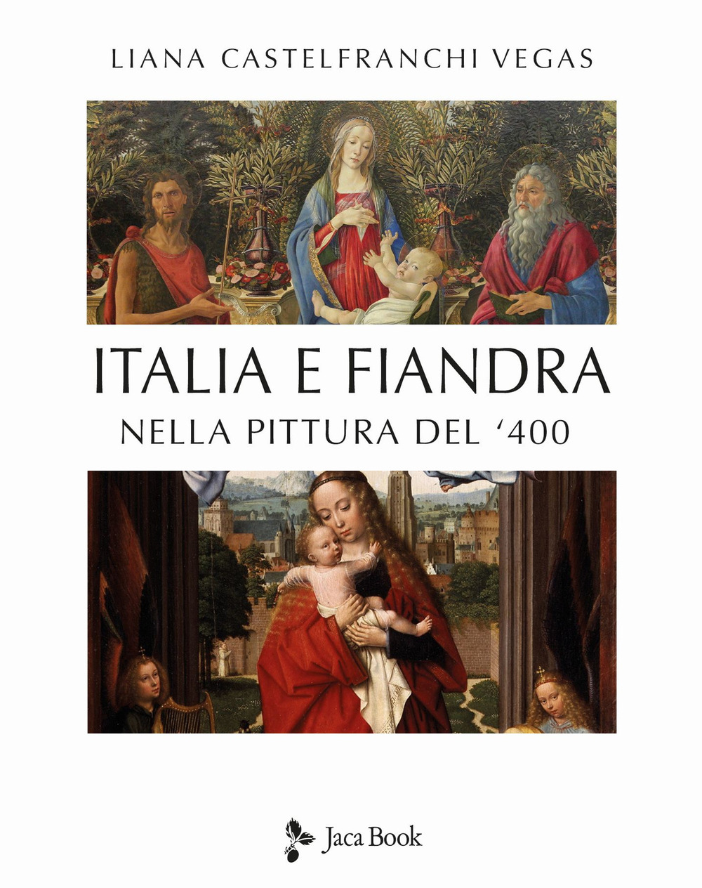 Libro Italia e Fiandra nella pittura del Quattrocento di Liana Castelfranchi Vegas - ean 9788816606456 - Jaca Book