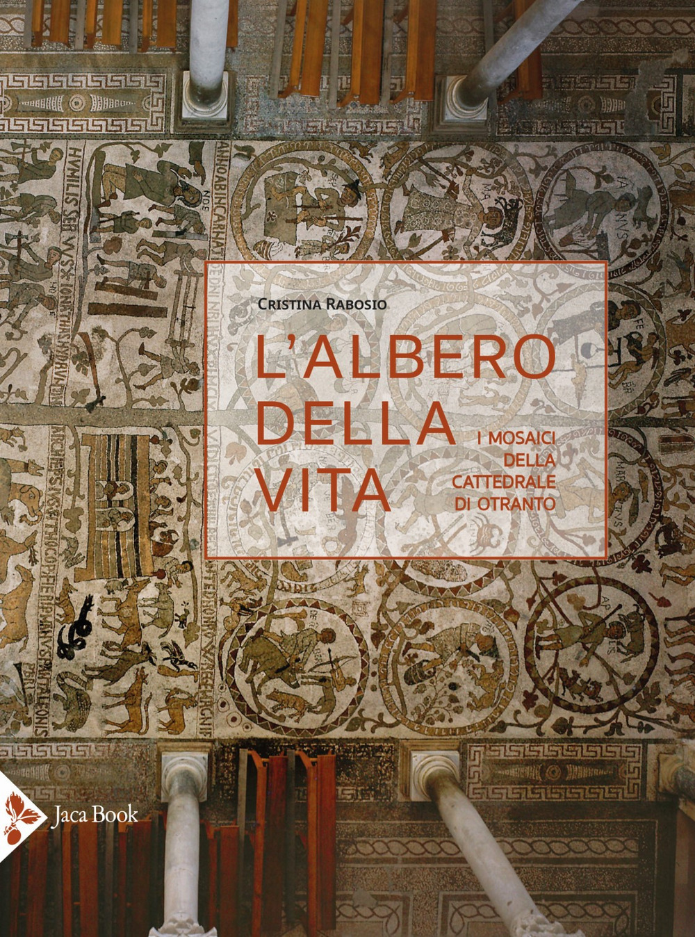 Libro albero della vita. I mosaici della cattedrale di Otranto di Cristina Rabosio - ean 9788816606661 - Jaca Book