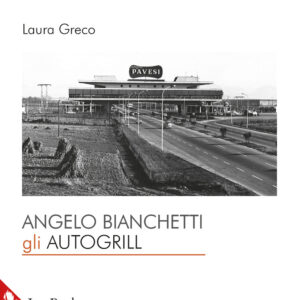 Libro Angelo Bianchetti. Gli autogrill di Laura Greco - ean 9788816606708 - Jaca Book