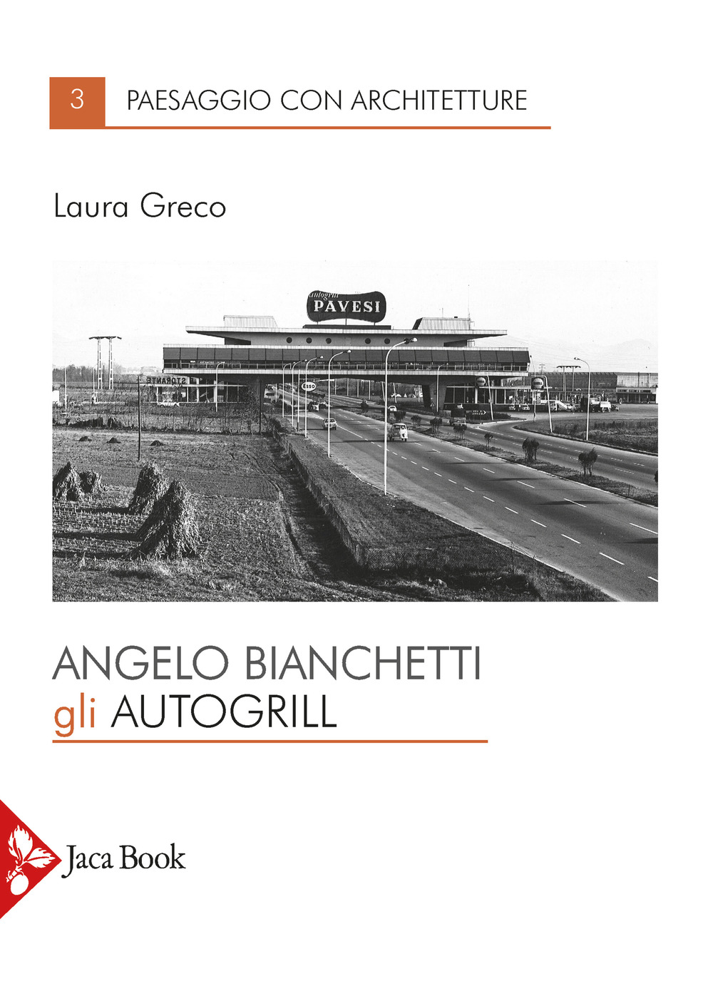 Libro Angelo Bianchetti. Gli autogrill di Laura Greco - ean 9788816606708 - Jaca Book