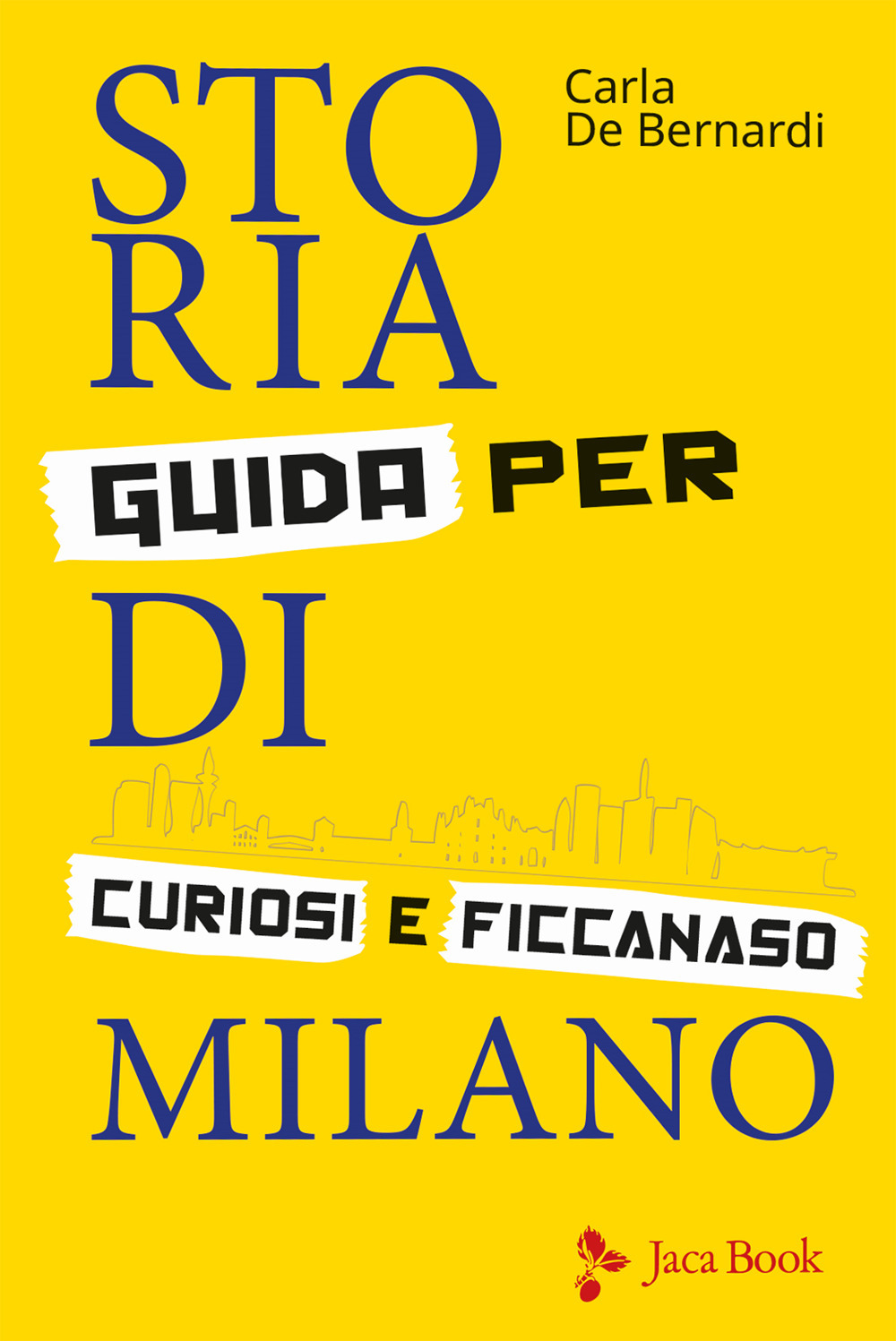 Libro Storia di Milano. Guida per curiosi e ficcanaso di Carla De Bernardi - ean 9788816606777 - Jaca Book