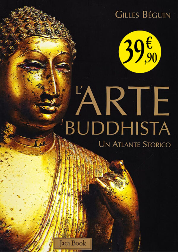 Libro arte buddhista. Un atlante storico di Gilles Béguin - ean 9788816606784 - Jaca Book