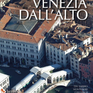 Libro Venezia dall'alto di Armando Dal Fabbro; M. Giulia Montessori; Riccarda Cantarelli - ean 9788816606845 - Jaca Book