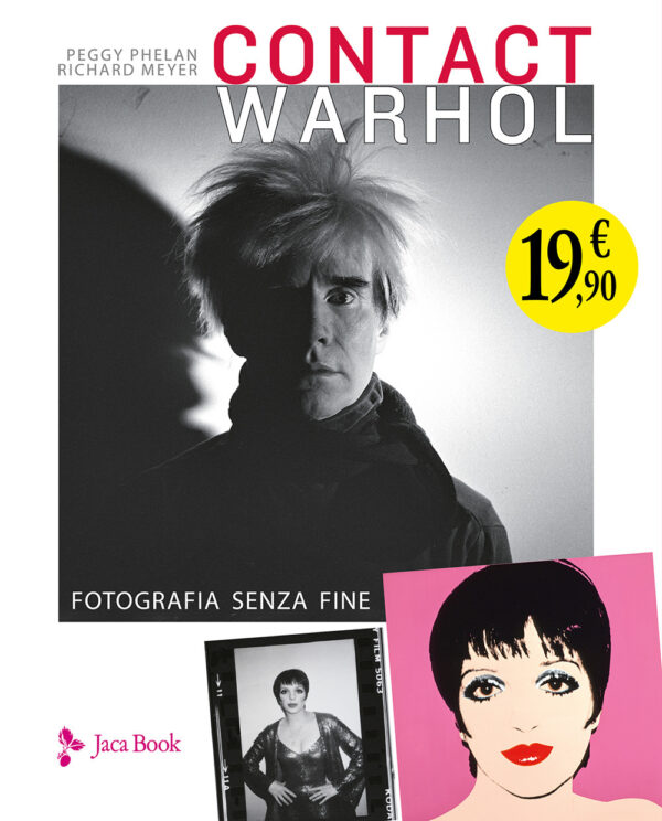 Libro Contact Warhol. Fotografia senza fine di Peggy Phelan; Richard Meyer - ean 9788816606937 - Jaca Book