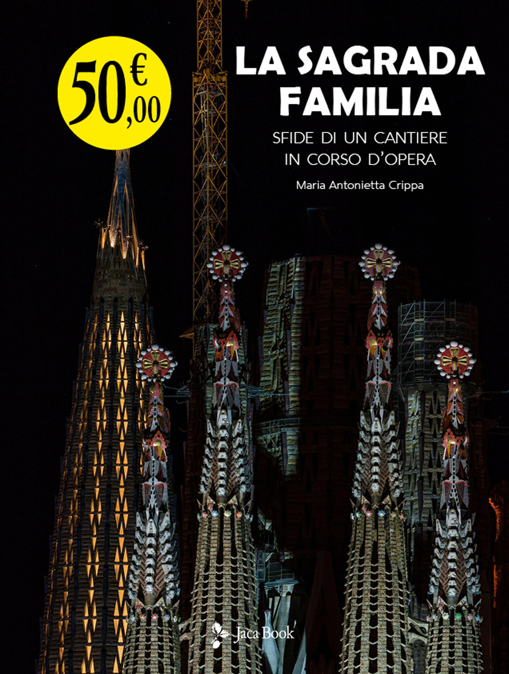 Libro Sagrada Familia. Sfide di un cantiere in corso d’opera di Maria Antonietta Crippa - ean 9788816606975 - Jaca Book