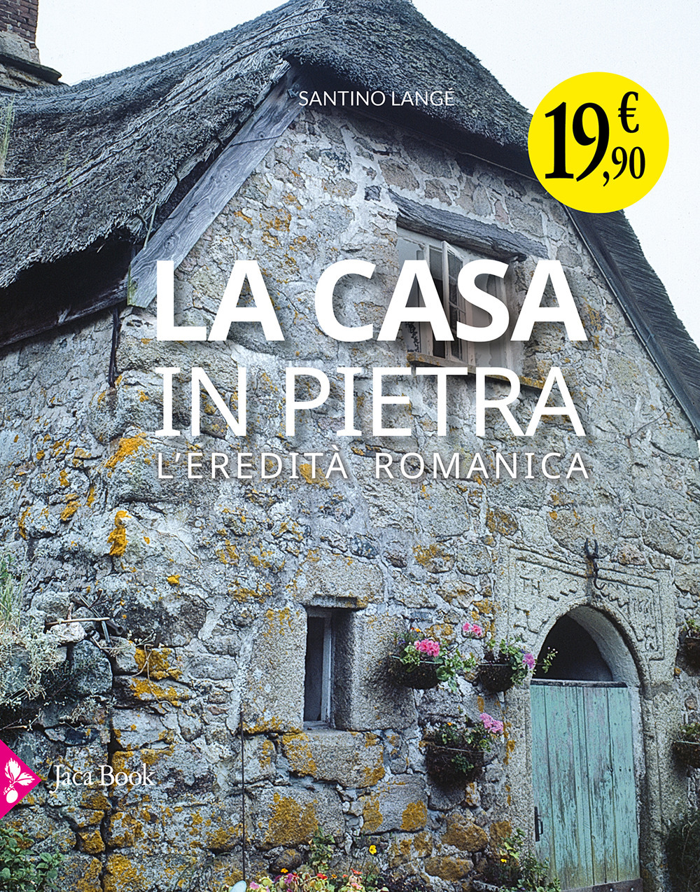 Libro casa in pietra. L'eredità romanica di Santino Langé - ean 9788816606982 - Jaca Book