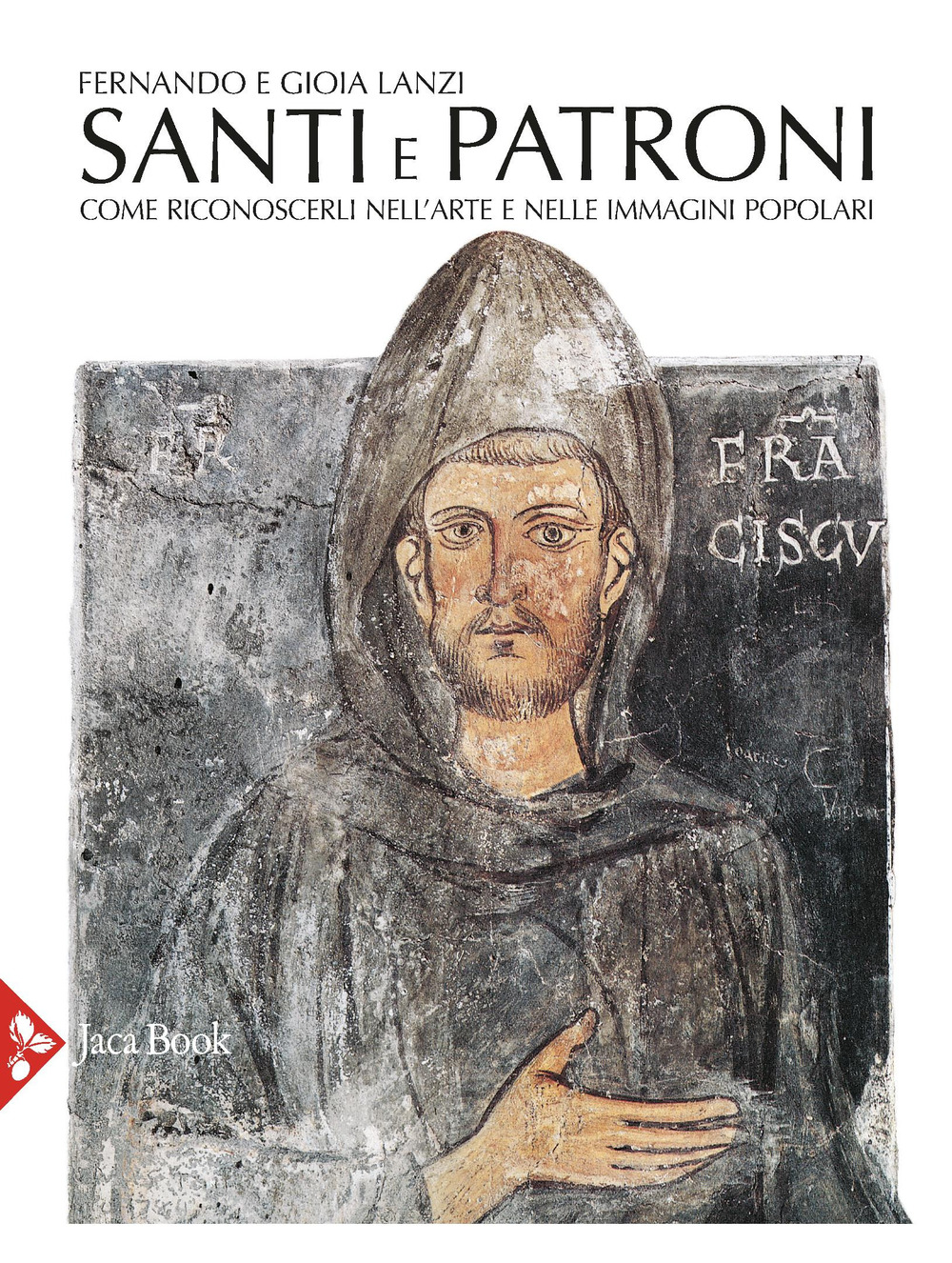 Libro Santi e patroni. Come riconoscerli nell'arte e nelle immagini popolari di Fernando Lanzi; Gioia Lanzi - ean 9788816607088 - Jaca Book