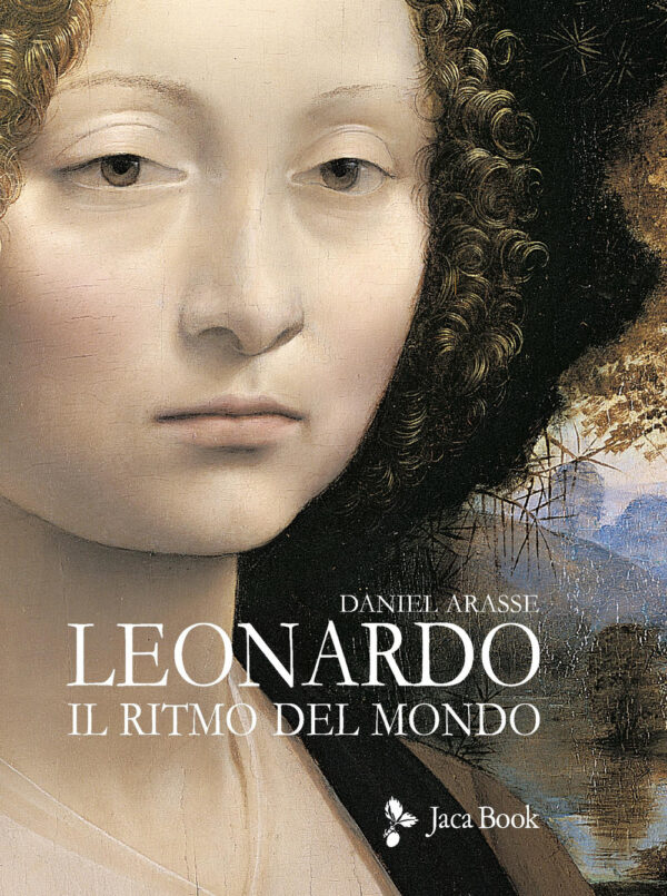 Libro Leonardo. Il ritmo del mondo di Daniel Arasse - ean 9788816607217 - Jaca Book
