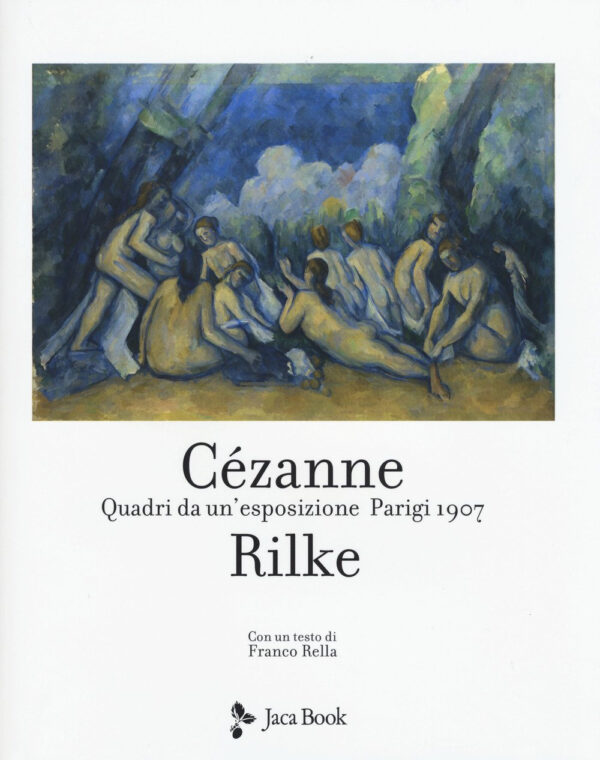 Libro Cezanne Rilke. Quadri da un'esposizione. Parigi 1907 di Paul Cézanne; Rainer Maria Rilke - ean 9788816607262 - Jaca Book