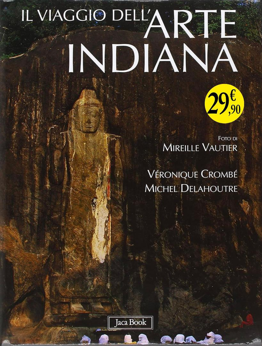 Libro viaggio dell'arte indiana di Michel Delahoutre; Véronique Crombè - ean 9788816607354 - Jaca Book