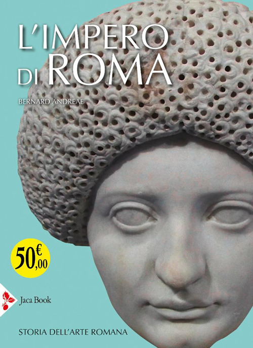Libro impero di Roma. Storia dell'arte romana di Bernard Andreae - ean 9788816607378 - Jaca Book