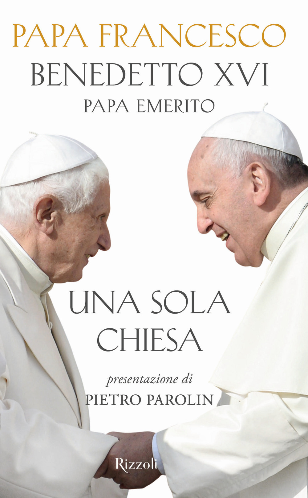 Libro Una sola Chiesa di Francesco (Jorge Mario Bergoglio); Benedetto XVI (Joseph Ratzinger) - ean 9788817103954 - Rizzoli