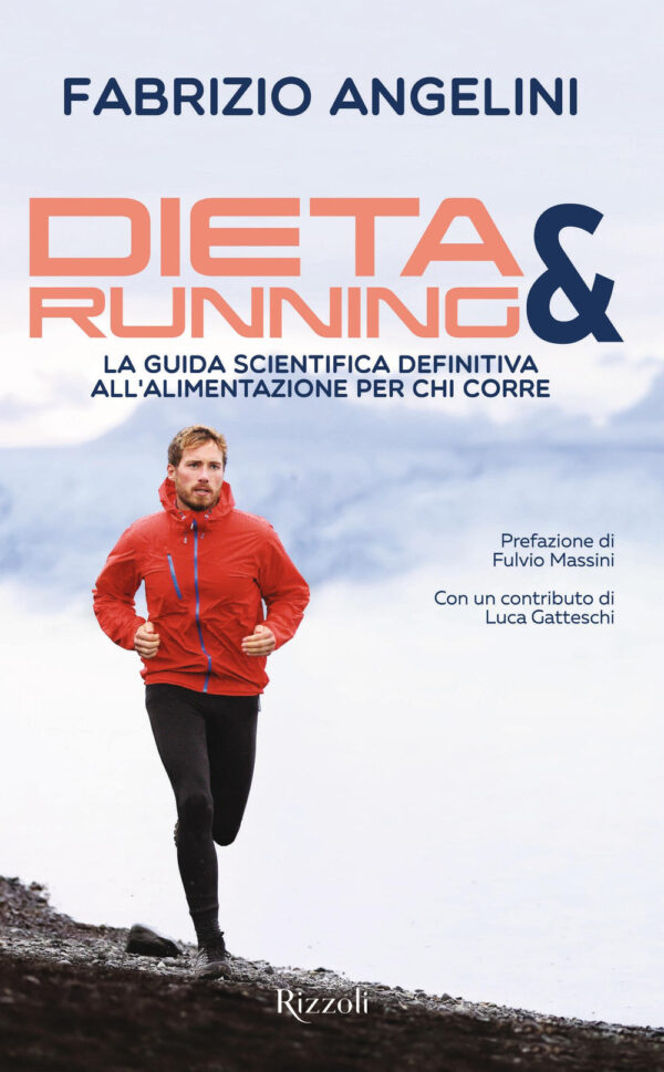 Libro Dieta & running. La guida scientifica definitiva all'alimentazione per chi corre di Fabrizio Angelini - ean 9788817109789 - Rizzoli