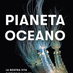 Libro Pianeta oceano. La nostra vita dipende dal mare