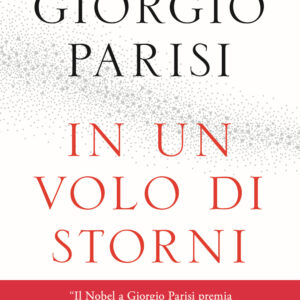 Libro In un volo di storni. Le meraviglie dei sistemi complessi di Giorgio Parisi - ean 9788817139250 - Rizzoli
