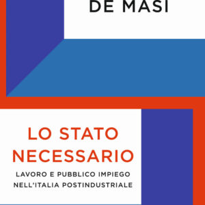 Libro Stato necessario. Lavoro e pubblico impiego nell'Italia postindustriale di Domenico De Masi - ean 9788817140980 - Rizzoli