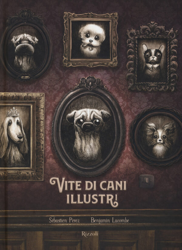 Libro Vite di cani illustri di Sébastien Perez; Benjamin Lacombe - ean 9788817144001 - Rizzoli