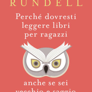 Libro Perché dovresti leggere libri per ragazzi anche se sei vecchio e saggio di Katherine Rundell - ean 9788817144131 - Rizzoli