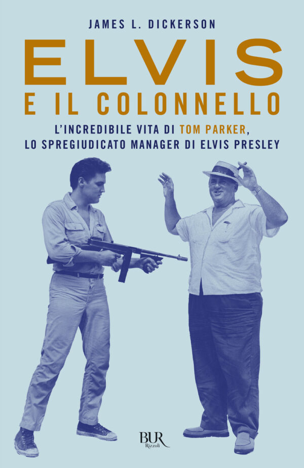 Libro Elvis e il colonnello. L'incredibile vita di Tom Parker