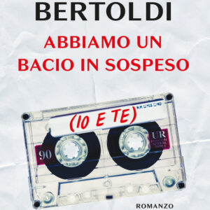 Libro Abbiamo un bacio in sospeso (io e te) di Riccardo Bertoldi - ean 9788817144438 - Rizzoli