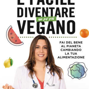 Libro È facile diventare un po' più vegano. Fai del bene al pianeta cambiando la tua alimentazione di Silvia Goggi - ean 9788817144506 - Rizzoli