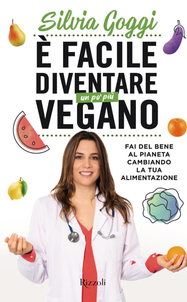 Libro È facile diventare un po' più vegano. Fai del bene al pianeta cambiando la tua alimentazione di Silvia Goggi - ean 9788817144506 - Rizzoli