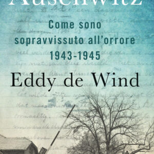 Libro Ultima fermata Auschwitz. Come sono sopravvissuto all'orrore 1943-1945 di Eddy De Wind - ean 9788817144667 - Rizzoli