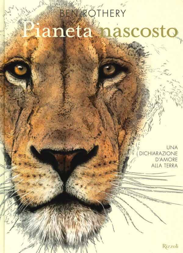 Libro Pianeta nascosto. Una dichiarazione d'amore alla Terra di Ben Rothery - ean 9788817144773 - Rizzoli