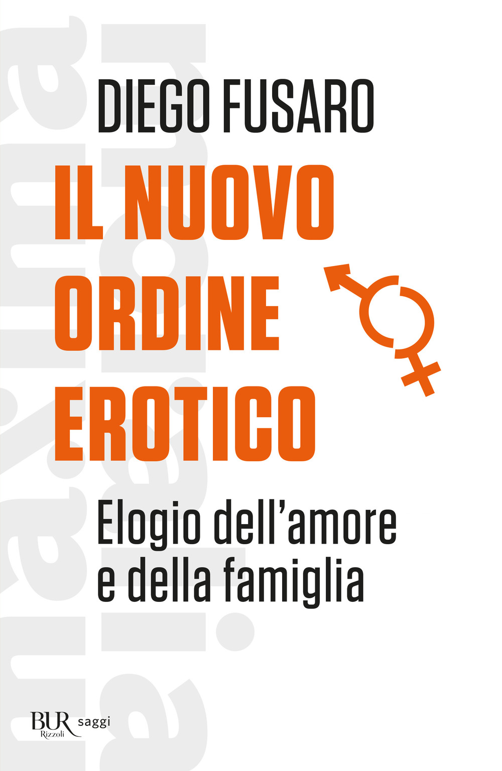 Libro nuovo ordine erotico. Elogio dell'amore e della famiglia di Diego Fusaro - ean 9788817144919 - Rizzoli