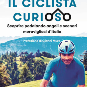 Libro ciclista curioso. Scoprire pedalando angoli e scenari meravigliosi d'Italia di Davide Cassani; Giacomo Pellizzari - ean 9788817145367 - Rizzoli