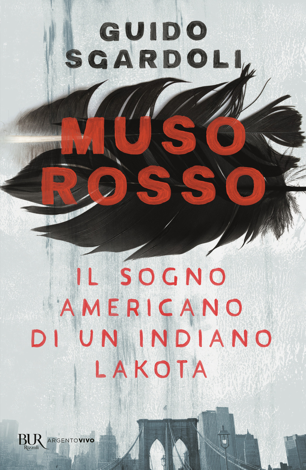 Libro Muso Rosso. Il sogno americano di un indiano Lakota di Guido Sgardoli - ean 9788817145480 - Rizzoli