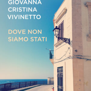 Libro Dove non siamo stati di Giovanna Cristina Vivinetto - ean 9788817145527 - Rizzoli