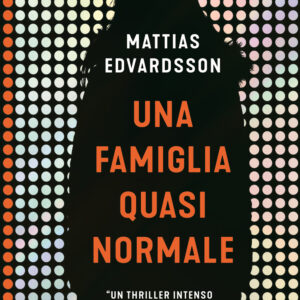 Libro famiglia quasi normale di Mattias Edvardsson - ean 9788817145565 - Rizzoli