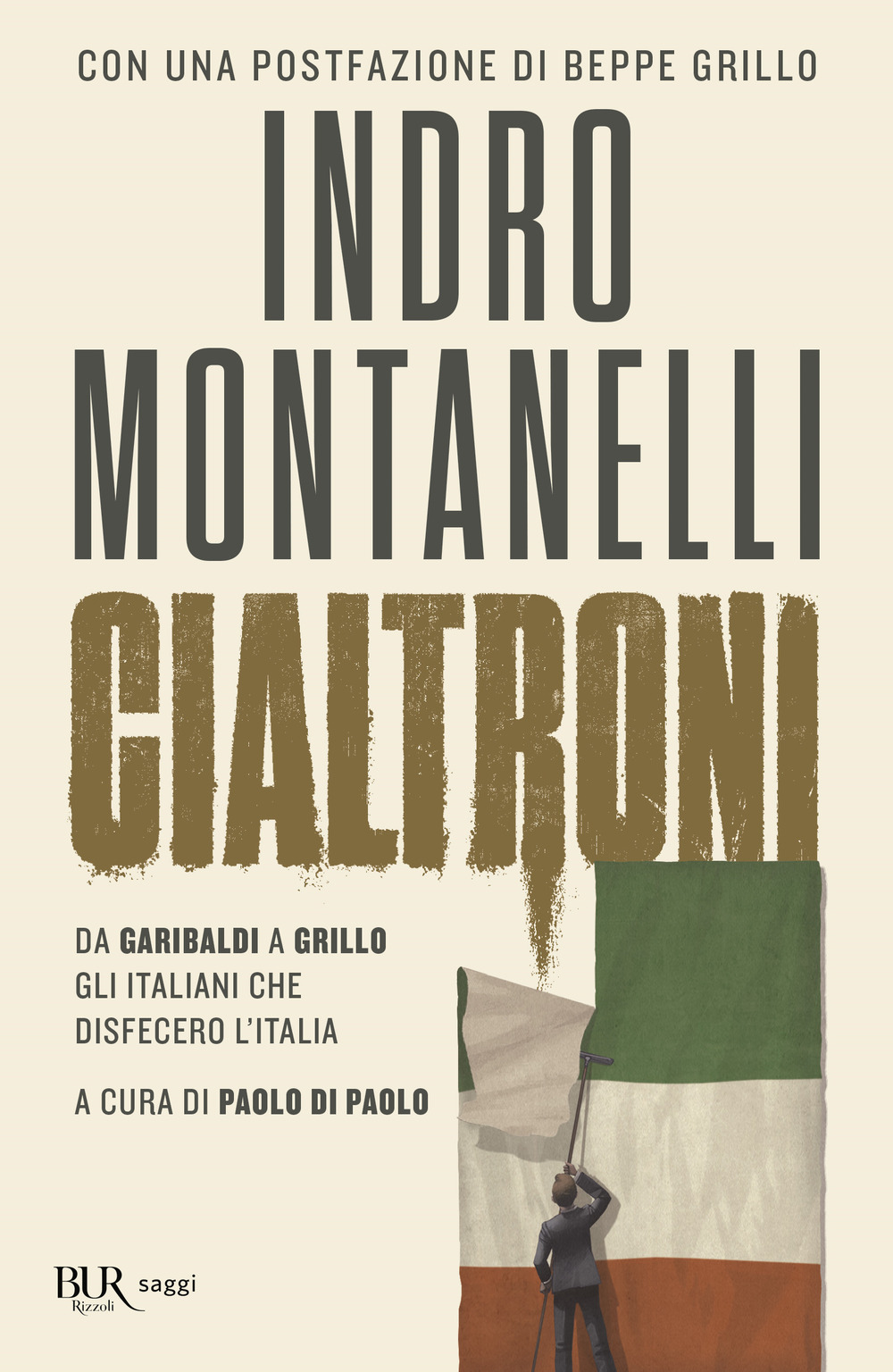 Libro Cialtroni. Da Garibaldi a Grillo gli italiani che disfecero l'Italia di Indro Montanelli - ean 9788817145619 - Rizzoli