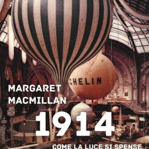 Libro 1914. Come la luce si spense sul mondo di ieri di Margaret MacMillan - ean 9788817145657 - Rizzoli