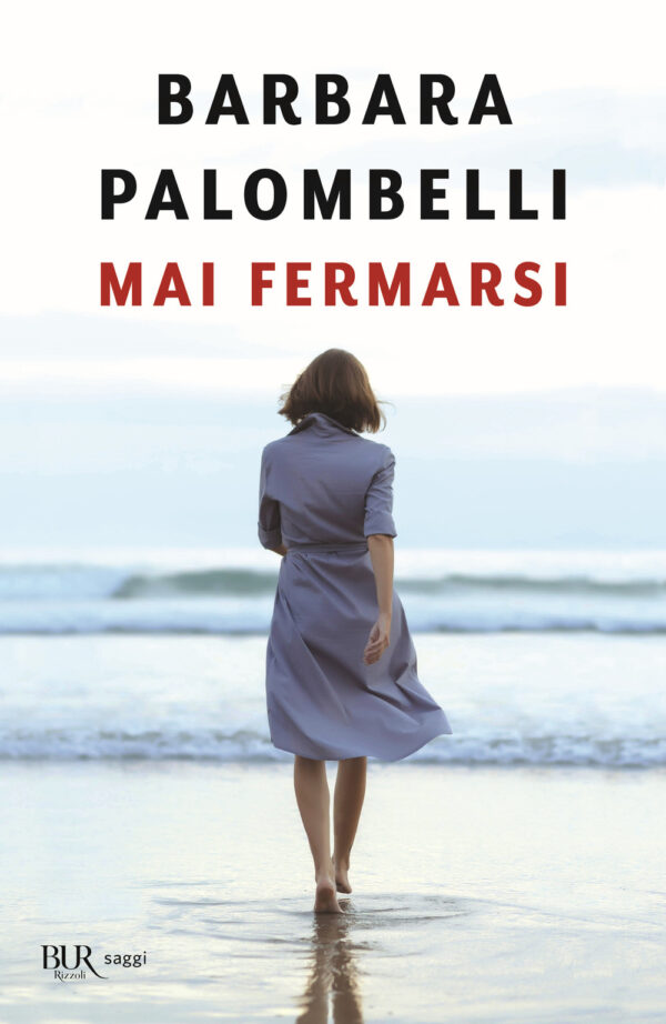 Libro Mai fermarsi di Barbara Palombelli - ean 9788817145671 - Rizzoli