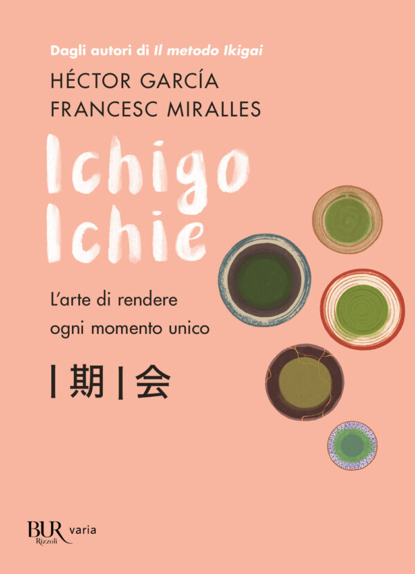 Libro Ichigo Ichie. L'arte di rendere ogni momento unico di Héctor García; Francesc Miralles - ean 9788817145718 - Rizzoli